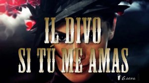 Si Tu Me Amas   *   IL DIVO