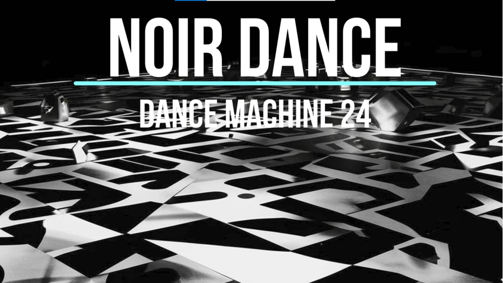 Dance Machine 24. Noir Dance