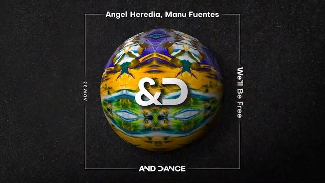 Angel Heredia, Manu Fuentes - We'll Be Free (Extended Mix) смотреть онлайн