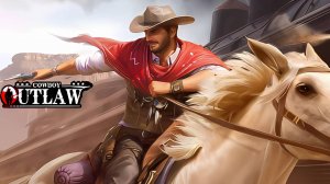 Outlaw Cowboy Геймплей игры для Android🔘🔵🔴 🅰🅽🅳🆁🅾🅸🅳🅿🅻🆄🆂👹 #OutlawCowboy
