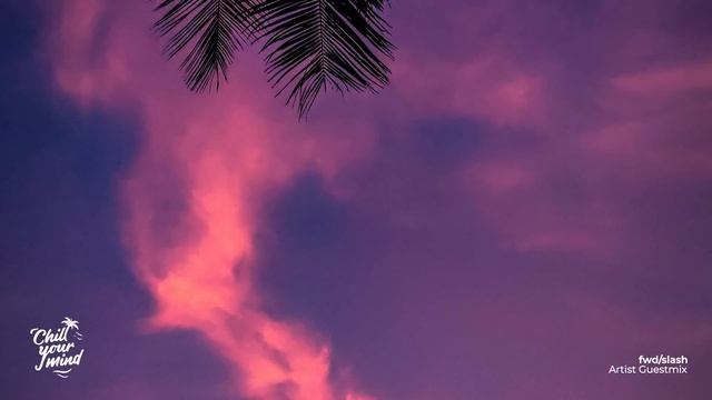 Chill Out Mix - fwd/slash Guest Mix - ChillYourMind [Chill House, Deep House, Melodic House] смотреть онлайн