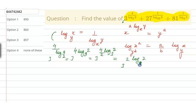 Find the value of 3^((4)/(log_(2)9))+27^((1)/(log_(49)9))+81^((1)/(log_(4)3)) | 11 | LOGARITHMS ... смотреть онлайн