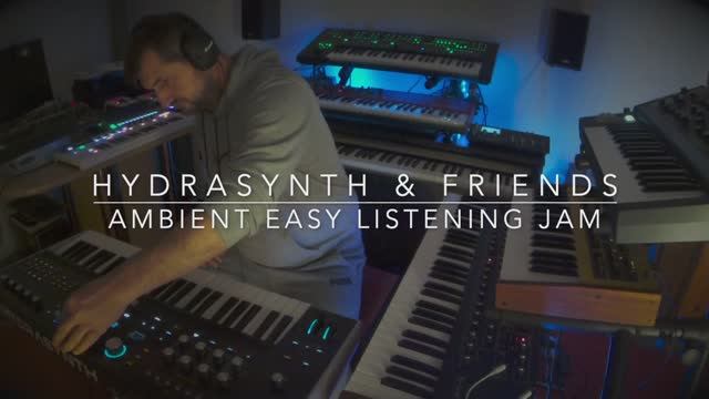 Hydrasynth & Friends： Ambient Easy Listening Jam