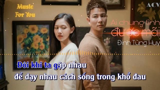 AI CHUNG TÌNH ĐƯỢC MÃI - ĐINH TÙNG HUY | KARAOKE смотреть онлайн