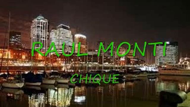 C H I Q U E - RAUL MONTI y su ORQUESTA DE 10 DEDOS- смотреть онлайн