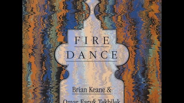 Brian Keane & Omar Faruk Tekbilek - Fire Dance: Oglan Boyun смотреть онлайн