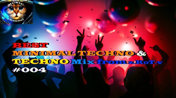 Best | Minimal Techno & Techno Mix | from z.KoT.v #004, Минимальный Техно