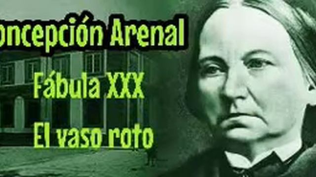 Fábula XXX El vaso roto (CONCEPCION ARENAL) смотреть онлайн