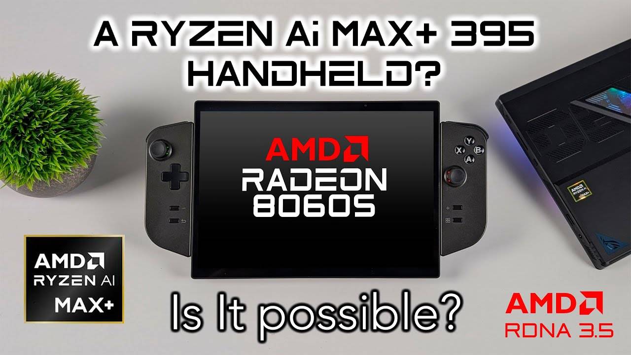 Is A Ryzen AI Max+ 395 Handheld Possible? Reality Or Dream?