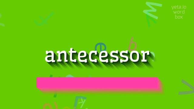 ANTECESSOR - HOW TO PRONOUNCE ANTECESSOR? #antecessor смотреть онлайн