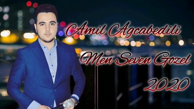 Amil Agcabedili - Men Seven Gozel 2020 смотреть онлайн