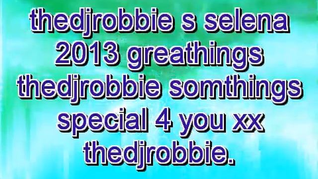 selena thedjrobbie 2013 xx thedjrobbie смотреть онлайн