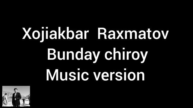 Хожиакбар Рахматов Бундай чирой Xojiakbar Raxmatov Bunday chiroy смотреть онлайн
