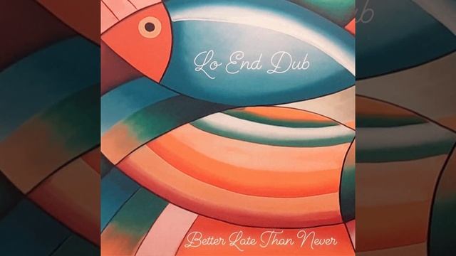 Lo-End Dub - Better Late Than Never (100% Vinyl Selection) смотреть онлайн