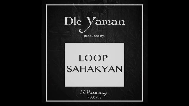 Loop Sahakyan - Dle Yaman смотреть онлайн
