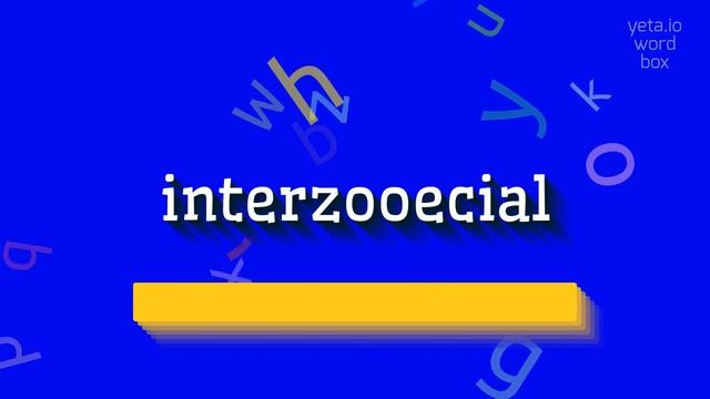 INTERZOOECIAL - HOW TO SAY INTERZOOECIAL? смотреть онлайн