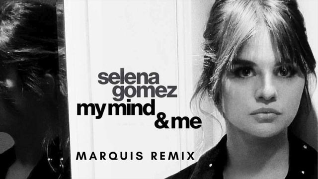 Selena Gomez - My Mind And Me (Marquis Remix)