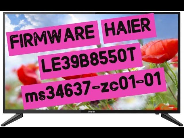 FIRMWARE HAIER LE39B8550T Ms34637-zc01-01