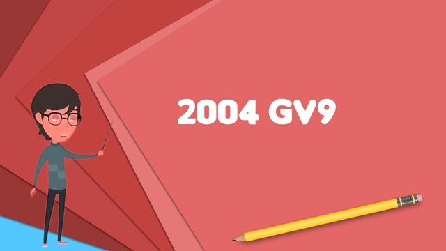 What is (90568) 2004 GV9?, Explain (90568) 2004 GV9, Define (90568) 2004 GV9 смотреть онлайн