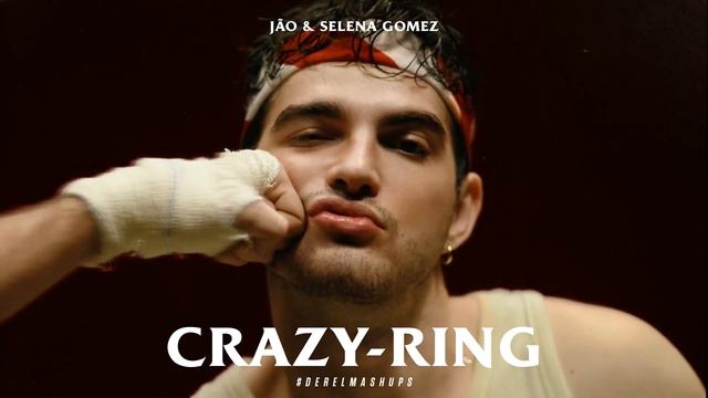 Jão & Selena Gomez - Crazy-Ring [#DerelMashups] смотреть онлайн