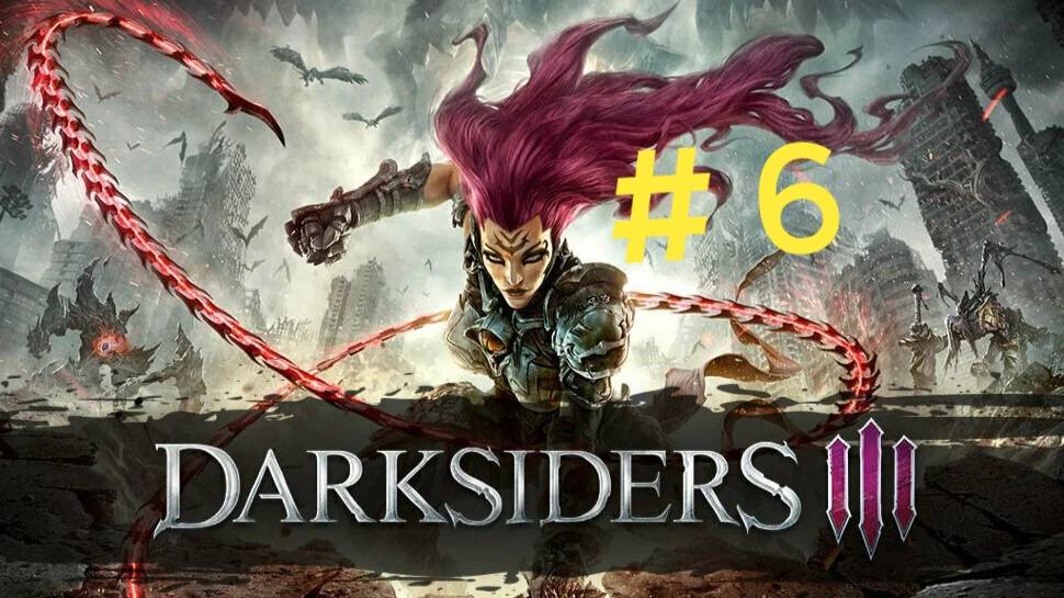 Darksiders 3. Эпизод 6