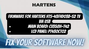 Get CV358H-T42 Firmware for HARTENS HTS-43FHD03B-S2 TV via USB.