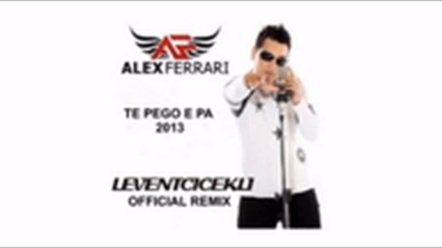 Alex ferrari - Te pego e pa ( Levent cicekli official remix ) смотреть онлайн