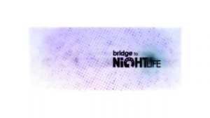 История Заставок Bridge to Nightlife (2007-н.в) in G Major (FIXED)