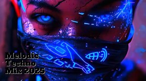 Melodic Techno Mix 2025