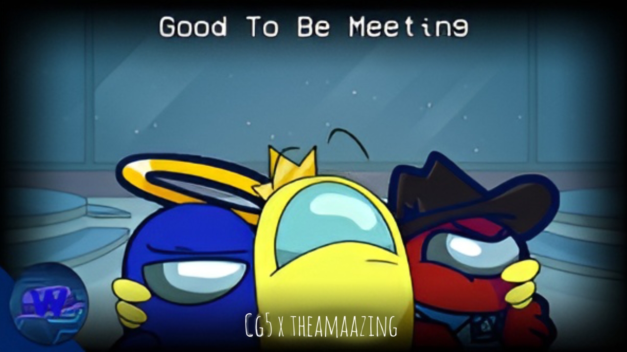 Good To Be Meeting | CG5 x TheAMaazing |  (MASHUP) [L][B]