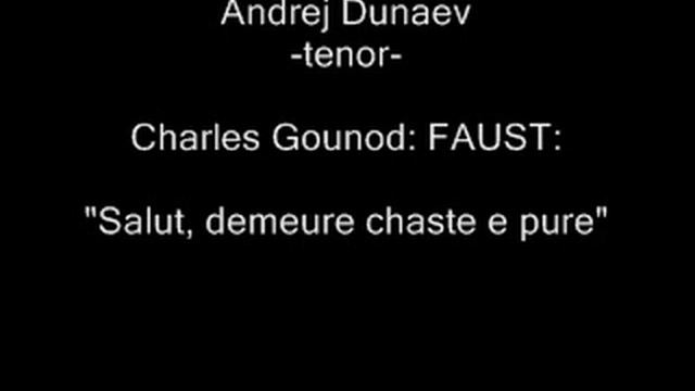 Andrej Dunaev FAUST "Salut, demeure chaste e pure" GOUNOD смотреть онлайн