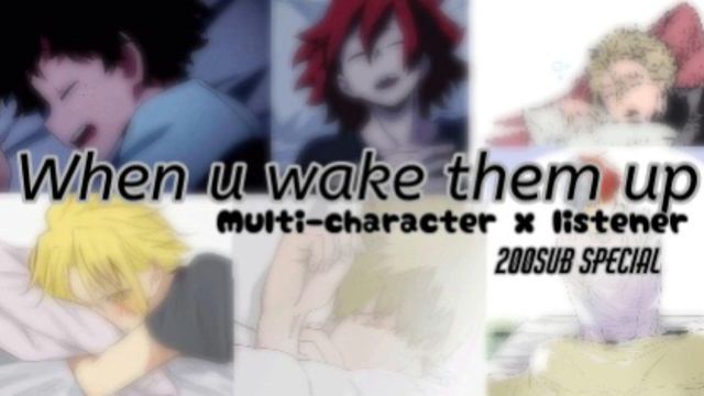 When u wake them up || multi-character x listener || MHA {200 sub special😘} смотреть онлайн