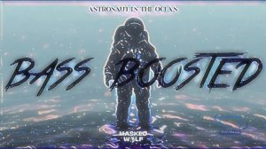 Masked Wolf Astronaut in the Ocean (BassBoosted) 1 HOUR