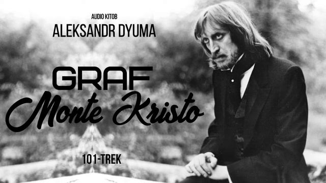 Audio kitob | Graf Monte Kristo 101-trek | Aleksandr Dyuma смотреть онлайн