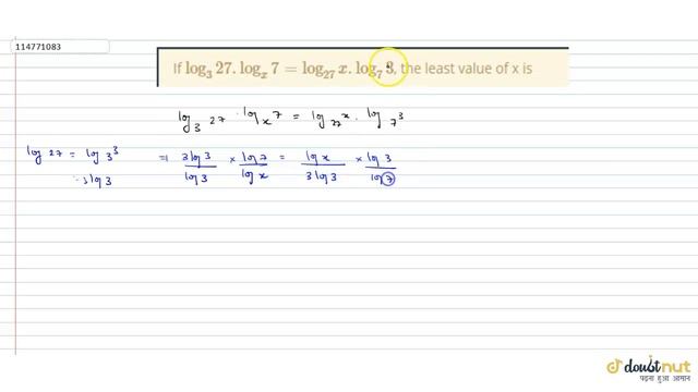 If `log_(3)27.log_x7=log_(27)x.log_(7)3`, the least value of x is смотреть онлайн