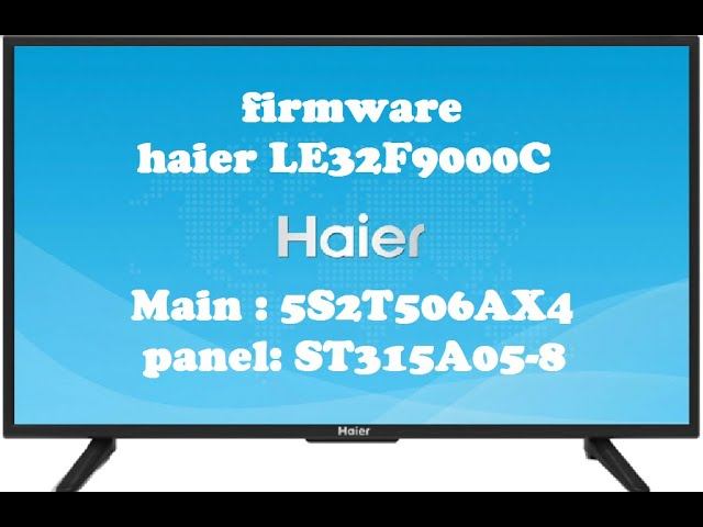 HAIER LE32F9000C  Main 5S2T506AX4 Panel: ST315A05-8  25Q64 Dump Firmware