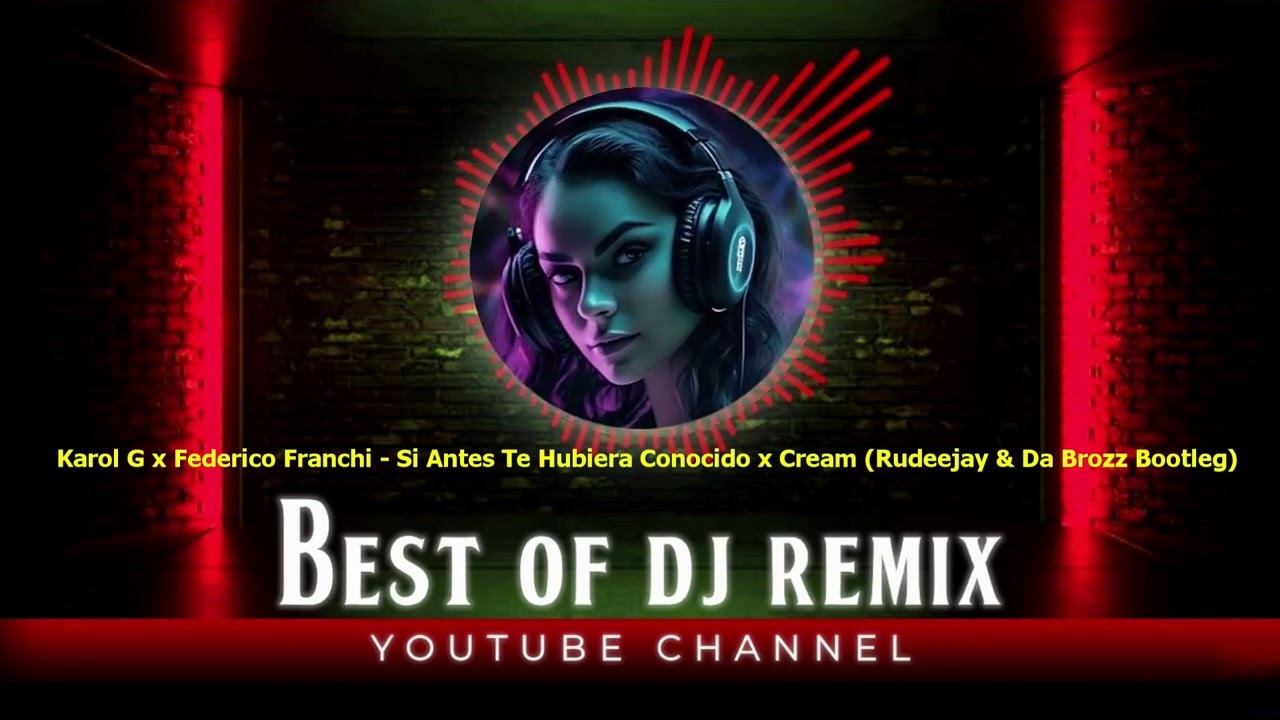 Karol G.x Federico Franchi - Si Antes Te Hubiera (Rudeejay & Da Brozz Bootleg) @bestofdjremix