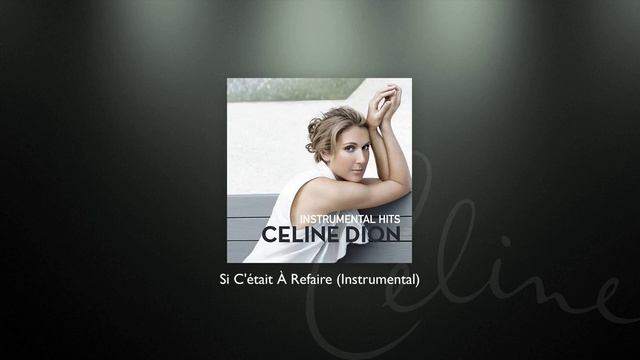 Celine Dion - Si C'était À Refaire (Instrumental) смотреть онлайн