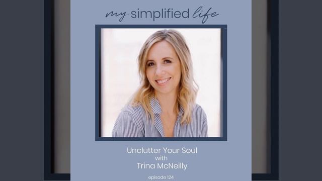 Unclutter Your Soul with Trina McNeilly смотреть онлайн