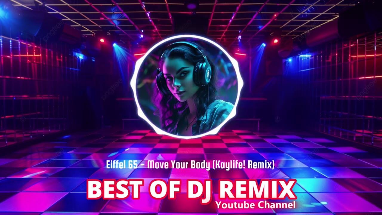 Eiffel 65 - Move Your Body (Kaylife! Remix) @bestofdjremix