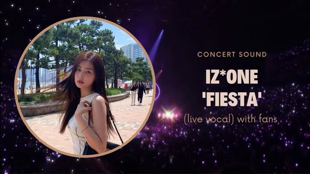 iz*one ‘fiesta’ concert sound (live vocal) with fans смотреть онлайн
