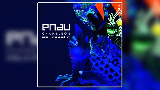 Pnau - Chameleon (Felix R Remix) смотреть онлайн