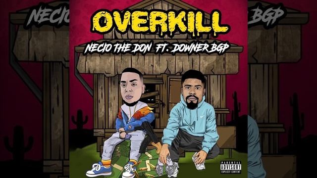 Over Kill [Necio The Don Ft Downer BGP] смотреть онлайн