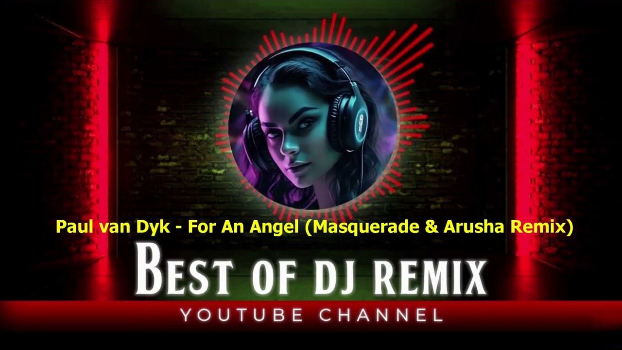 Paul Van Dyk - For An Angel (Masquerade & Arusha Remix) @bestofdjremix