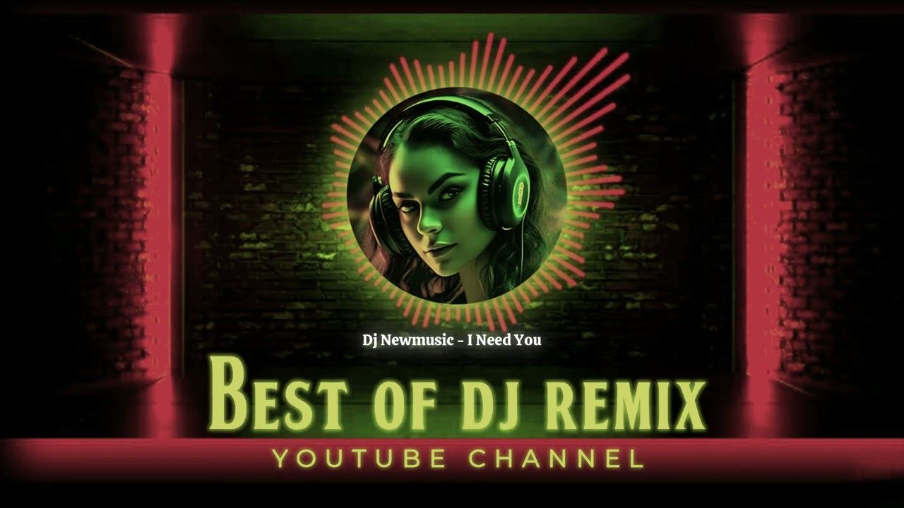 Dj Newmusic - I Need You @bestofdjremix