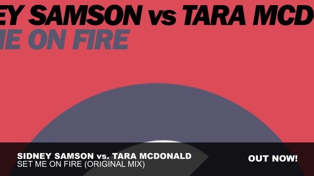 Sidney Samson vs Tara McDonald - Set Me On Fire (Original Mix) смотреть онлайн