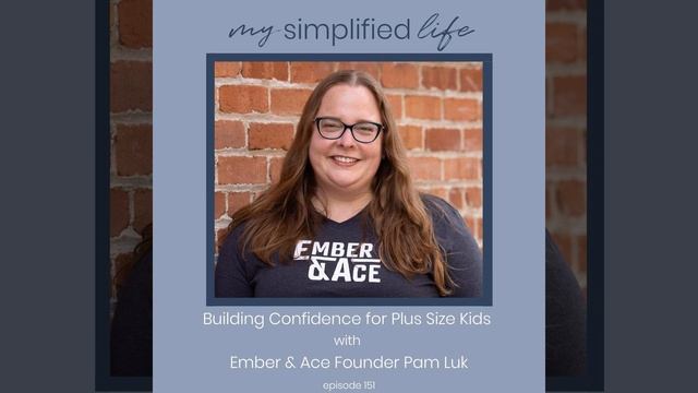Building Confidence for Plus Size Kids with Ember & Ace Founder Pam Luk смотреть онлайн