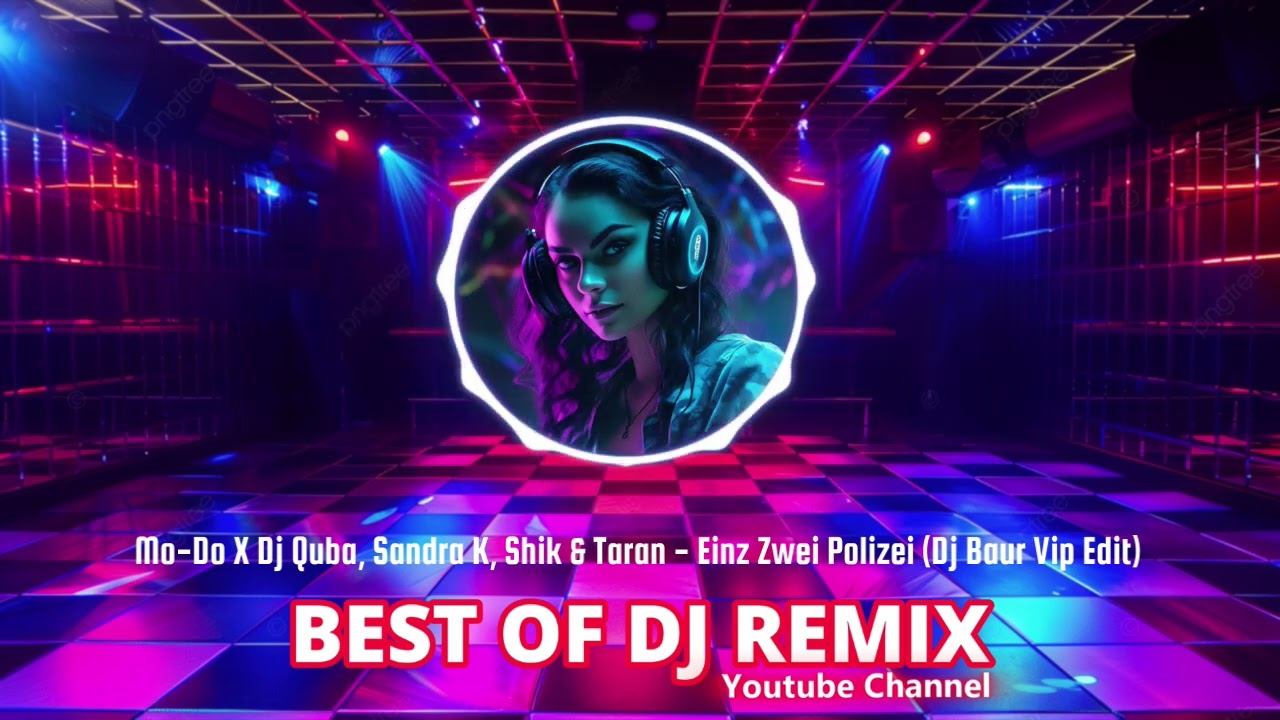 Mo-Do X Dj Quba, Sandra K, Shik & Taran - Einz Zwei Polizei (Dj Baur Vip Edit) @bestofdjremix смотреть онлайн