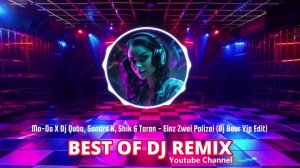 Mo-Do X Dj Quba, Sandra K, Shik & Taran - Einz Zwei Polizei (Dj Baur Vip Edit) @bestofdjremix