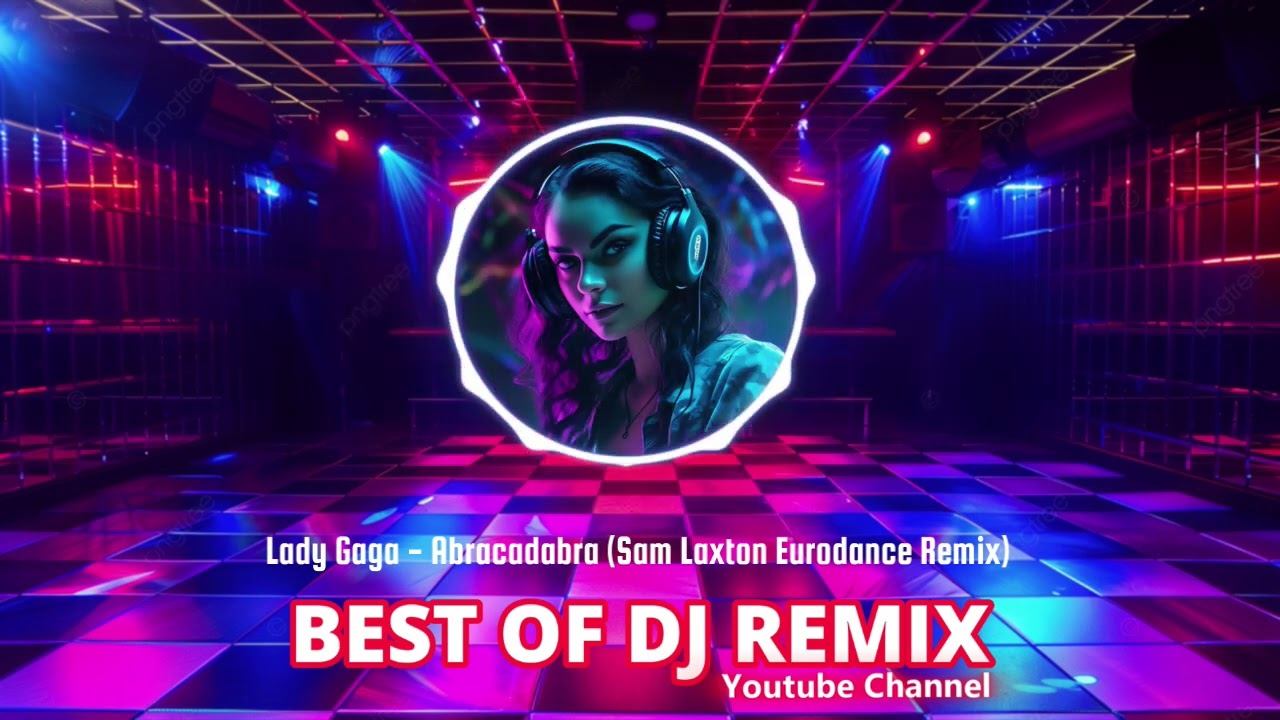Lady Gaga - Abracadabra (Sam Laxton Eurodance Remix) @bestofdjremix